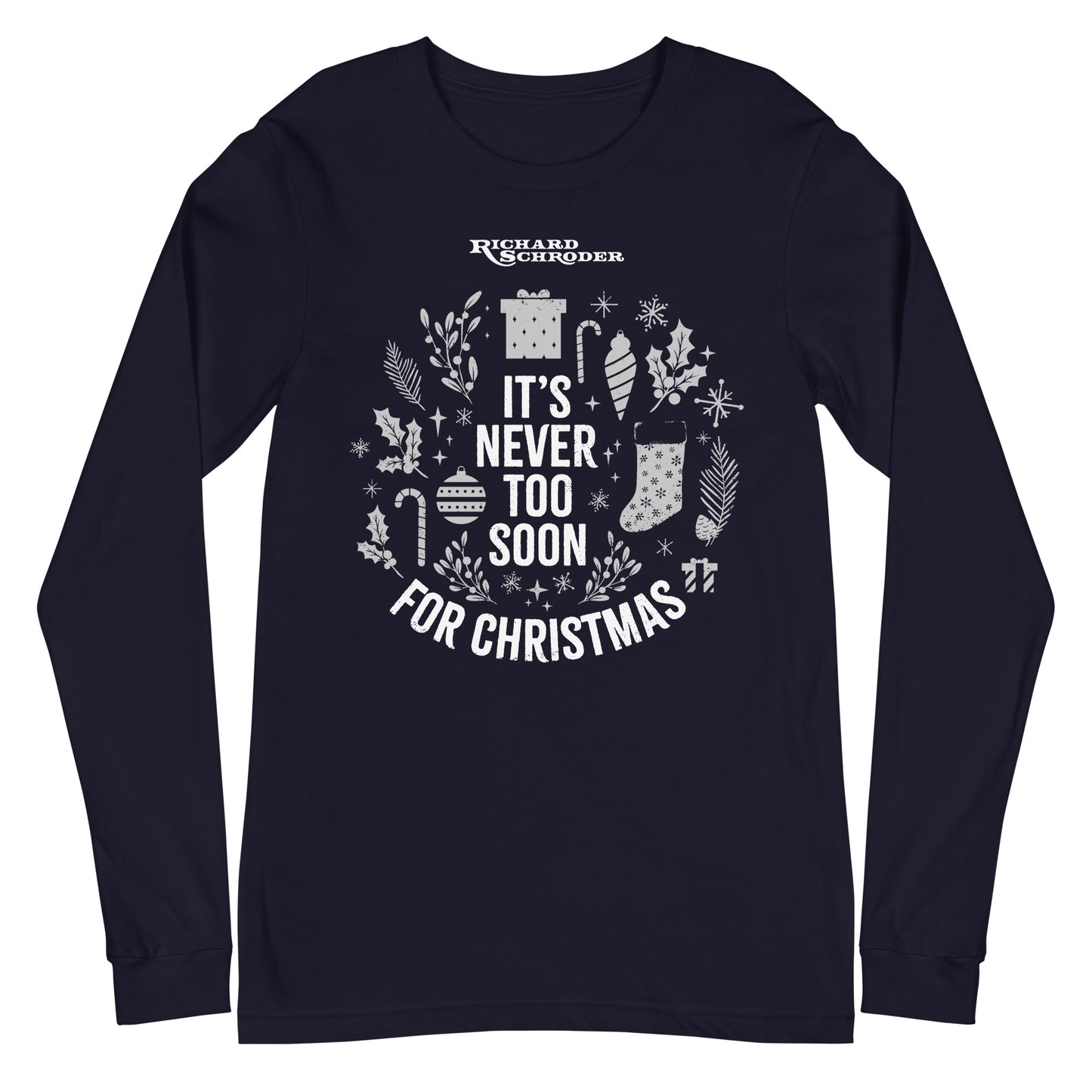 It’s Never Too Soon for Christmas Long Sleeve Tee
