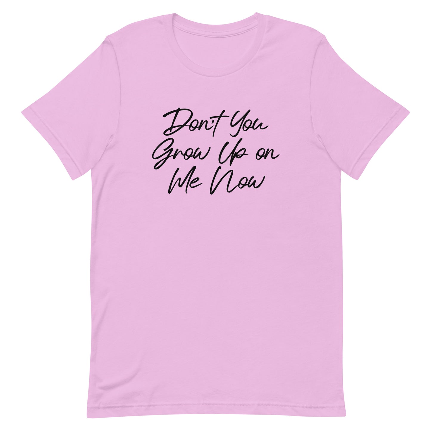 Don't You Grow Up on Me Now Tee