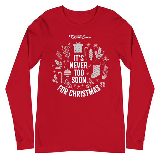 It’s Never Too Soon for Christmas Long Sleeve Tee